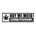 Buy Me Weed Bumper Sticker