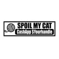 Spoil My Cat Bumper Sticker